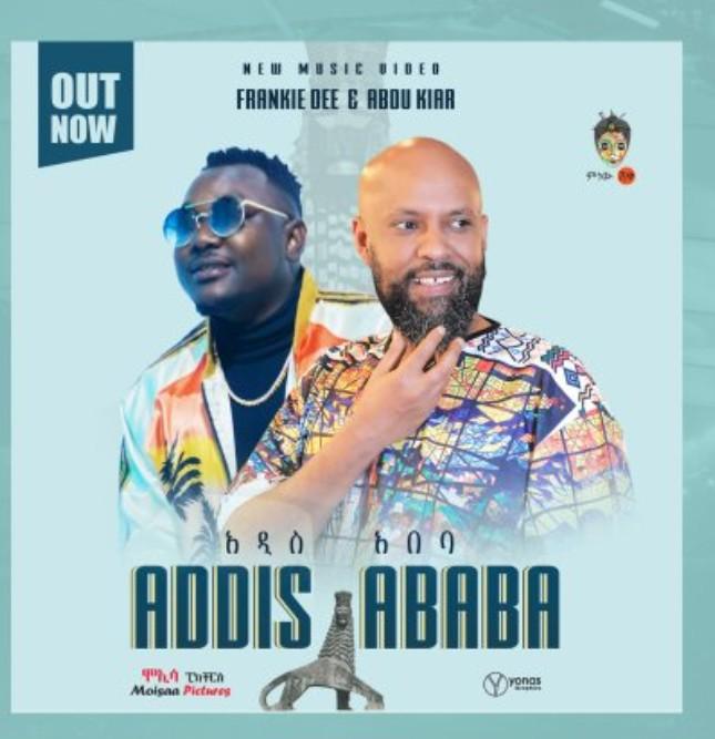 Frankie Dee Ft. Abdu Kiar – Addis Ababa Mp3 Download Audio.JPG