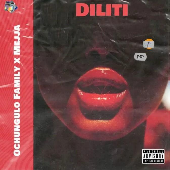 Ochungulo Family – Diliti Ft Mejja MP3 DOWNLOAD